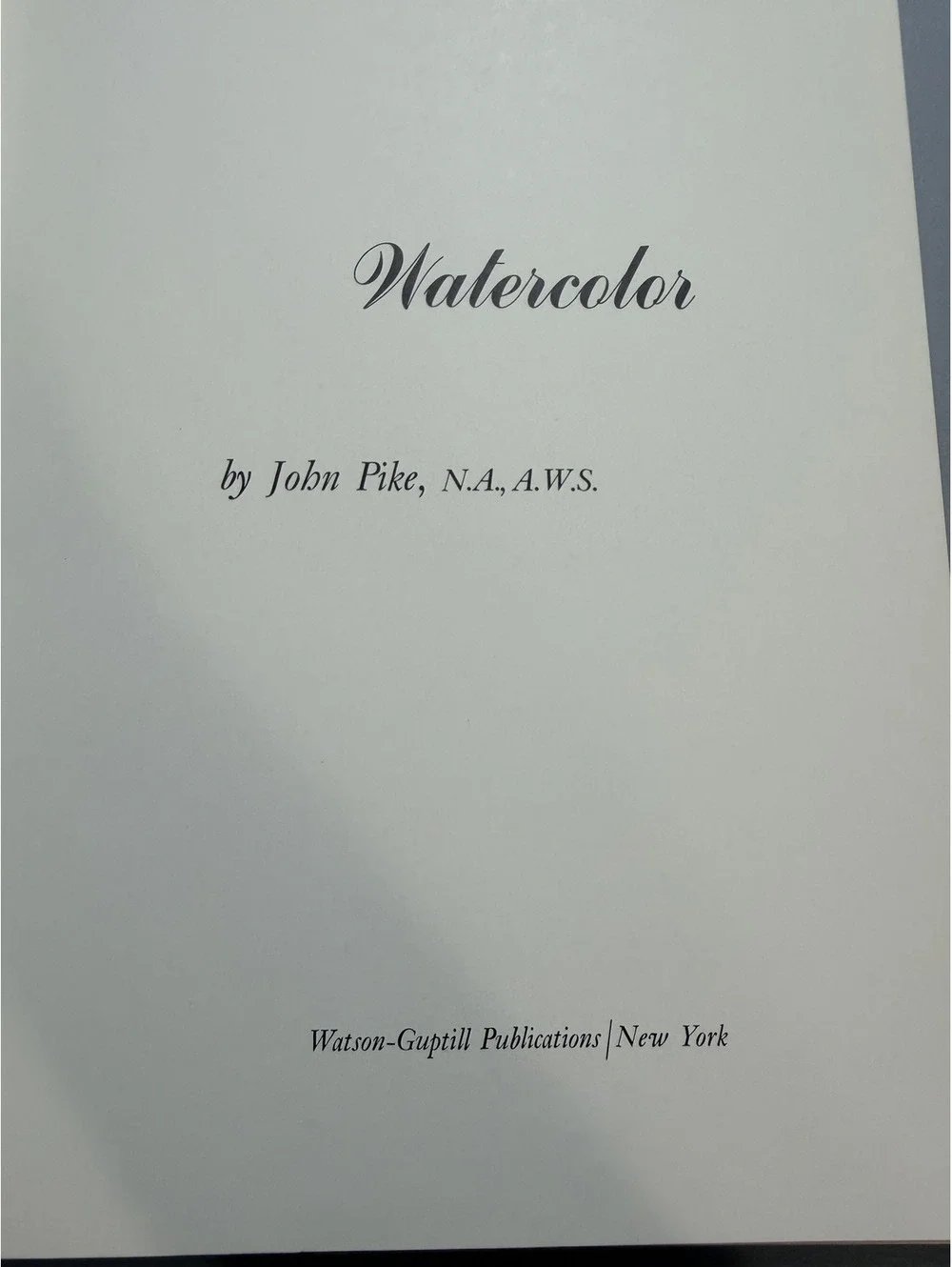 Watercolor: The Art and Technique of Watercolor Painting by John Pike